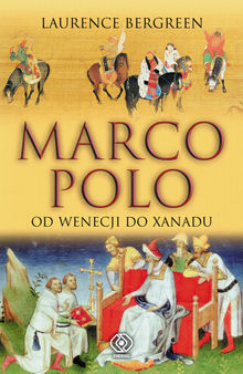 Marco Polo   od Wenecji do Xanadu