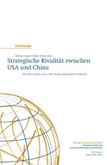 Strategische Rivalität zwischen USA und China : Worum es geht, was es für Europa (und andere) bedeutet