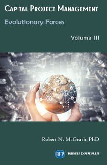 Capital Project Management, Volume III: Evolutionary Forces