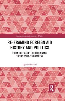 Re-Framing Foreign Aid History and Politics: From the Fall of the Berlin Wall to the COVID-19 Outbreak