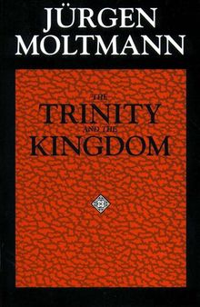 The Trinity And The Kingdom: The Doctrine Of God