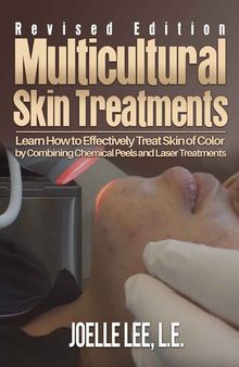 Multicultural Skin Treatments Revised Edition: Learn How to Effectively Treat Skin of Color by Combining Chemical Peel and Laser Treatments