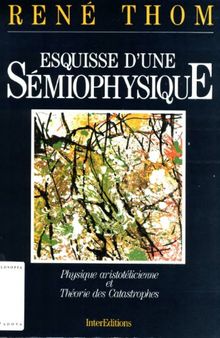 Esquisse d'une sémiophysique : Physique aristotélicienne et théorie des catastrophes