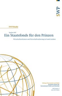 Ein Staatsfonds für den Prinzen : Wirtschaftsreformen und Herrschaftssicherung in Saudi-Arabien