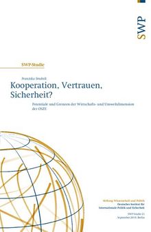 Kooperation, Vertrauen, Sicherheit? Potentiale und Grenzen der Wirtschafts- und Umweltdimension der OSZE