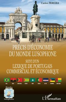 Précis d'économie du monde lusophone: Suivi d'un Lexique de portugais commercial et économique