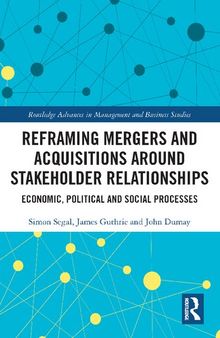 Reframing Mergers and Acquisitions around Stakeholder Relationships: Economic, Political and Social Processes