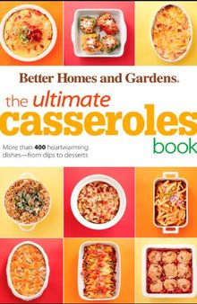 The Ultimate Casseroles Book: More than 400 Heartwarming Dishes from Dips to Desserts