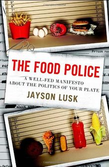 The Food Police: A Well-Fed Manifesto About the Politics of Your Plate