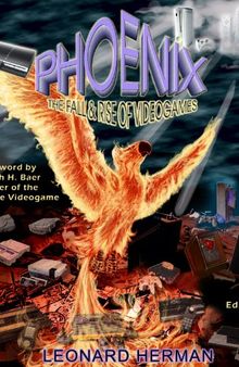 Phoenix: The Fall & Rise of Videogames
