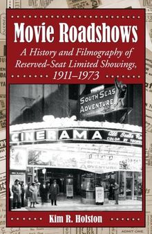 Movie Roadshows: A History and Filmography of Reserved-Seat Limited Showings, 1911-1973