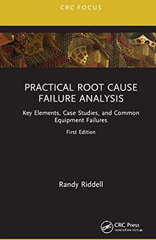 Practical Root Cause Failure Analysis: Key Elements, Case Studies, and Common Equipment Failures
