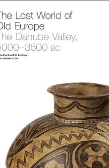 The Lost World of Old Europe: The Danube Valley, 5000-3500 BC