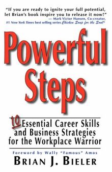 Powerful Steps-10 Essential Career Skills and Business Strategies for the Workplace Warrior