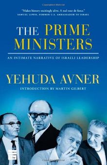 The Prime Ministers: An Intimate Narrative of Israeli Leadership