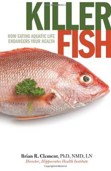 Killer Fish: How Eating Aquatic Life Endangers Your Health