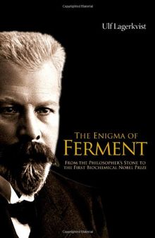 The Enigma of Ferment: From the Philosopher's Stone to the First Biochemical Nobel Prize