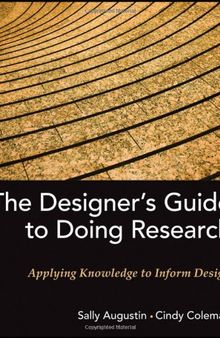 The Designer's Guide to Doing Research: Applying Knowledge to Inform Design