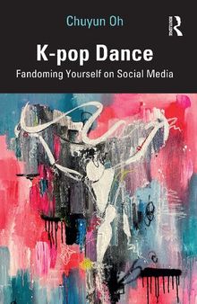 K-pop Dance: Fandoming Yourself on Social Media