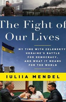 The Fight of Our Lives: My Time with Zelenskyy, Ukraine's Battle for Democracy, and What It Means for the World