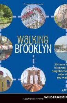 Walking Brooklyn: 30 tours exploring historical legacies, neighborhood culture, side streets and waterways