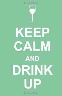Keep Calm and Drink Up