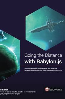 Going the Distance with Babylon.js: Building extensible, maintainable, and attractive browser-based interactive applications using JavaScript