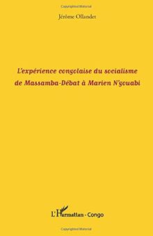 L'expérience congolaise du socialisme de Massamba-Débat à Marien N'gouabi