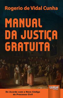 Manual da Justiça Gratuita - De Acordo com o Novo CPC