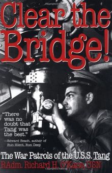 Clear the Bridge!: The War Patrols of the U.S.S. Tang