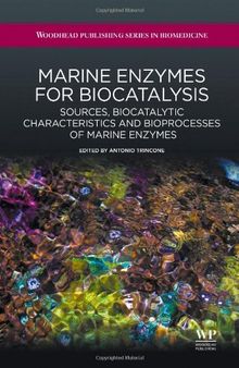 Marine enzymes for biocatalysis: Sources, biocatalytic characteristics and bioprocesses of marine enzymes
