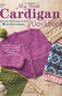 My First Cardigan Workbook: Knit Your Way to Success with 8 Top-Down Cardigans