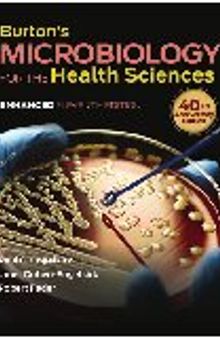 Burton's Microbiology for the Health Sciences Enhanced Eleventh Edition ,Paul G. Engelkirk, Janet Duben-Engelkirk, Robert C. Fader