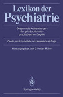 Lexikon der Psychiatrie: Gesammelte Abhandlungen der gebräuchlichsten psychiatrischen Begriffe