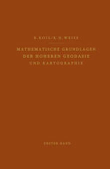 Mathematische Grundlagen der Höheren Geodäsie und Kartographie: Erster Band: Das Erdsphäroid und Seine Konformen Abbildungen