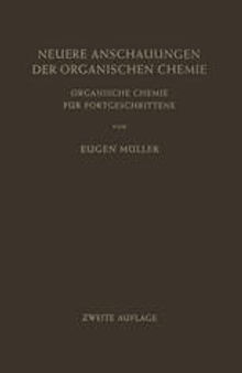 Neuere Anschauungen der Organischen Chemie: Organische Chemie für Fortgeschrittene