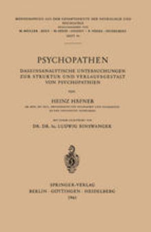 Psychopathen: Daseinsanalytische Untersuchungen zur Struktur und Verlaufsgestalt von Psychopathien