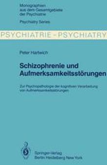 Schizophrenie und Aufmerksamkeitsstörungen: Zur Psychopathologie der kognitiven Verarbeitung von Aufmerksamkeitsleistungen