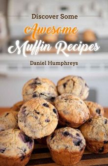Discover Some Awesome Muffin Recipes