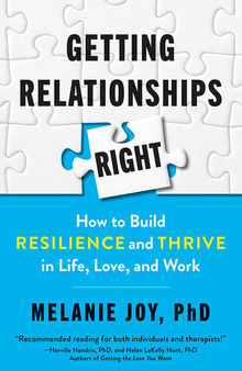 Getting Relationships Right: How to Build Resilience and Thrive in Life, Love, and Work