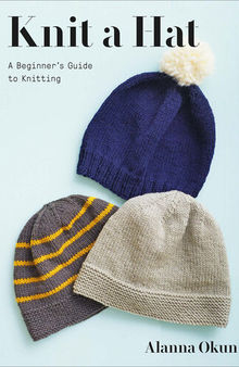 Knit a Hat: A Beginner's Guide to Knitting