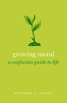 Growing Moral: A Confucian Guide to Life