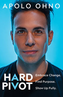 Hard Pivot: Embrace Change. Find Purpose. Show Up Fully.