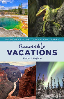 Accessible Vacations: An Insider's Guide to 10 National Parks