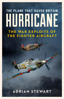 Hurricane: The Plane That Saved Britain