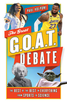 The Great G.O.A.T. Debate: The Best of the Best in Everything From Sports to Science