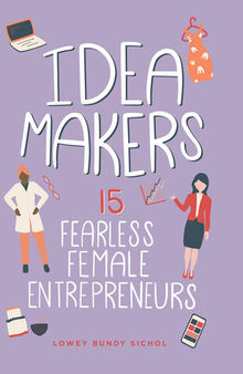 Idea Makers: 15 Fearless Female Entrepreneurs