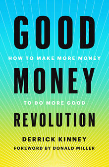 Good Money Revolution: How to Make More Money to Do More Good