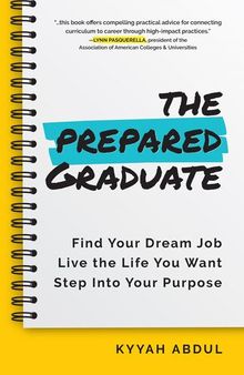 The Prepared Graduate: Find Your Dream Job, Live the Life You Want, and Step Into Your Purpose (College Graduation Gift)