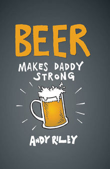 Beer Makes Daddy Strong